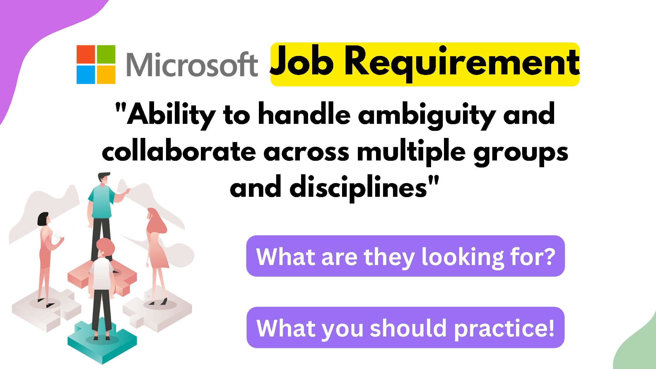 Microsoft Job requirement: "Ability to handle ambiguity and collaborate across multiple groups and disciplines"